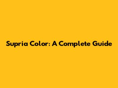 Supria Color: A Complete Guide