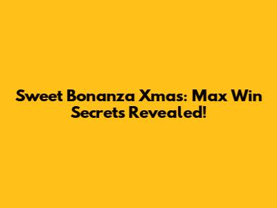 Sweet Bonanza Xmas: Max Win Secrets Revealed!