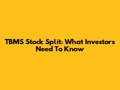 TBMS Stock Split: What Investors Need To Know
