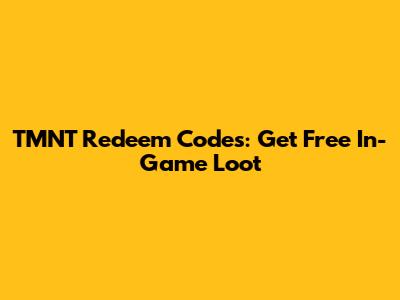 TMNT Redeem Codes: Get Free In-Game Loot