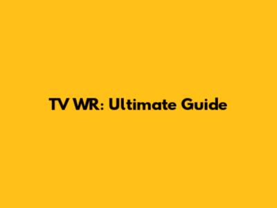 TV WR: Ultimate Guide