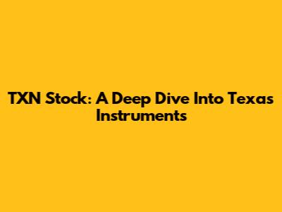 TXN Stock: A Deep Dive Into Texas Instruments