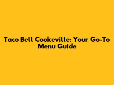 Taco Bell Cookeville: Your Go-To Menu Guide