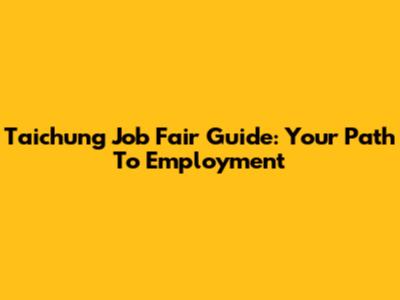 Taichung Job Fair Guide: Your Path To Employment