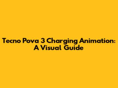 Tecno Pova 3 Charging Animation: A Visual Guide