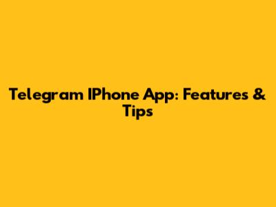 Telegram IPhone App: Features & Tips