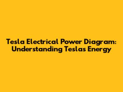 Tesla Electrical Power Diagram: Understanding Tesla's Energy
