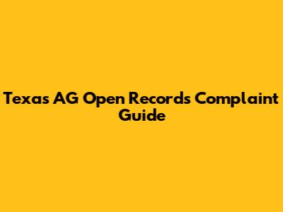 Texas AG Open Records Complaint Guide