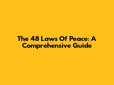 The 48 Laws Of Peace: A Comprehensive Guide