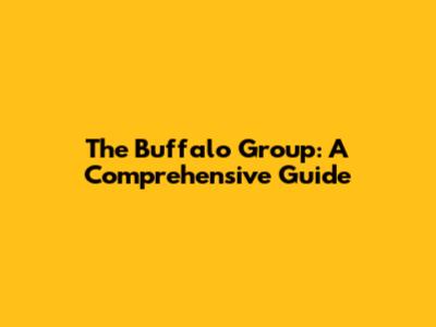 The Buffalo Group: A Comprehensive Guide