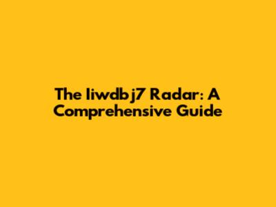 The Iiwdbj7 Radar: A Comprehensive Guide