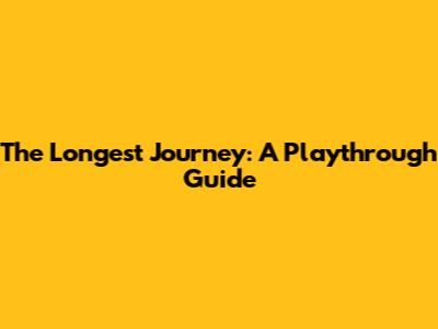 The Longest Journey: A Playthrough Guide