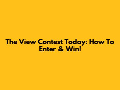 The View Contest Today: How To Enter & Win!