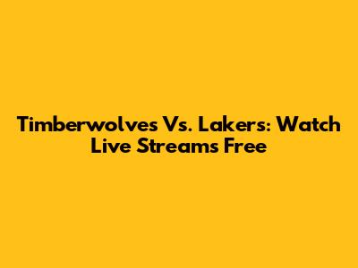 Timberwolves Vs. Lakers: Watch Live Streams Free