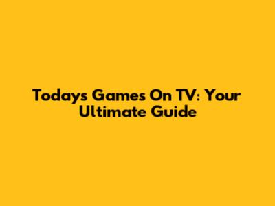Today's Games On TV: Your Ultimate Guide
