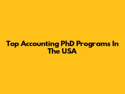 Top Accounting PhD Programs In The USA
