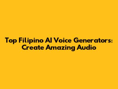 Top Filipino AI Voice Generators: Create Amazing Audio