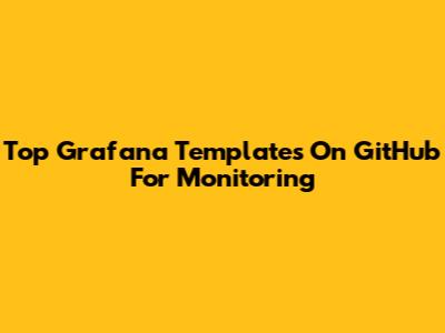 Top Grafana Templates On GitHub For Monitoring