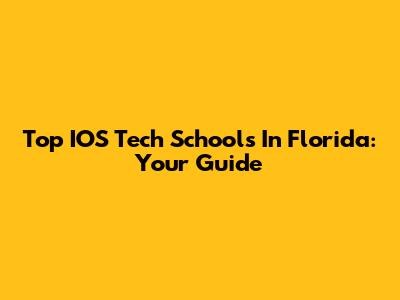 Top IOS Tech Schools In Florida: Your Guide