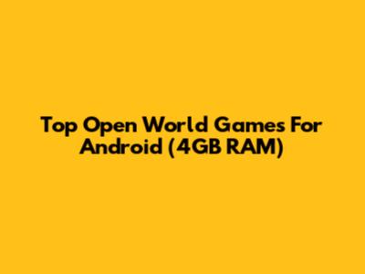 Top Open World Games For Android (4GB RAM)