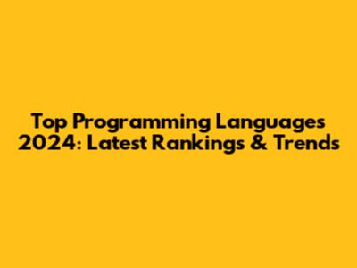 Top Programming Languages 2024: Latest Rankings & Trends