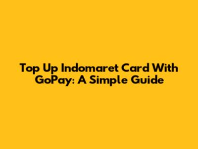 Top Up Indomaret Card With GoPay: A Simple Guide