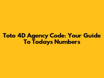 Toto 4D Agency Code: Your Guide To Today's Numbers