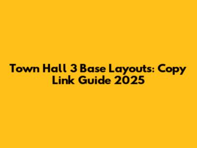 Town Hall 3 Base Layouts: Copy Link Guide 2025