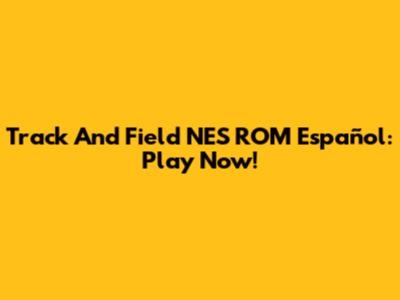 Track And Field NES ROM Español: Play Now!