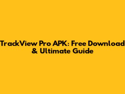 TrackView Pro APK: Free Download & Ultimate Guide