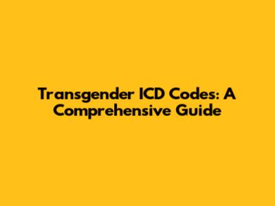 Transgender ICD Codes: A Comprehensive Guide