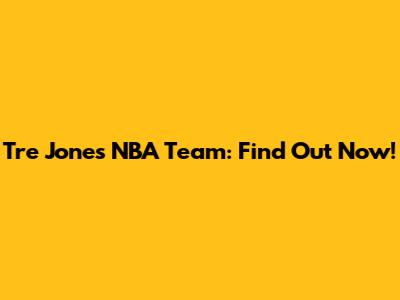 Tre Jones NBA Team: Find Out Now!