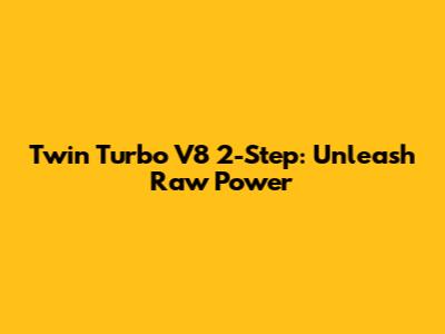 Twin Turbo V8 2-Step: Unleash Raw Power