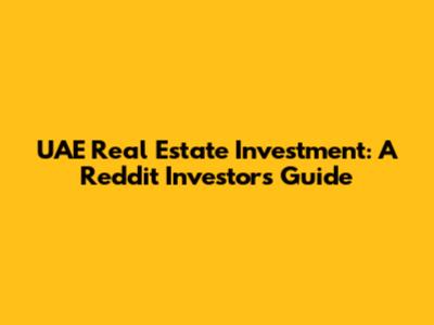 UAE Real Estate Investment: A Reddit Investor's Guide