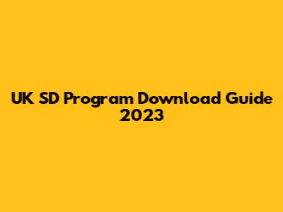 UK SD Program Download Guide 2023