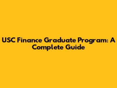 USC Finance Graduate Program: A Complete Guide