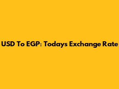 USD To EGP: Today's Exchange Rate