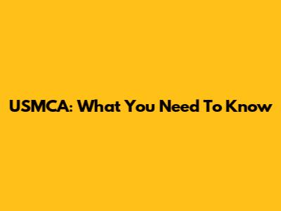 USMCA: What You Need To Know