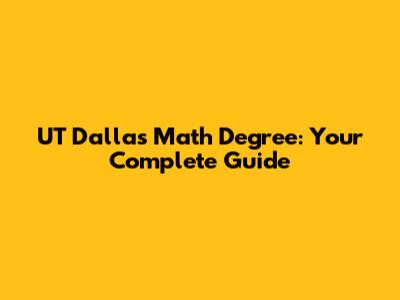 UT Dallas Math Degree: Your Complete Guide