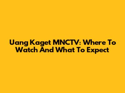 Uang Kaget MNCTV: Where To Watch And What To Expect