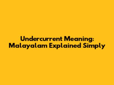Undercurrent Meaning: Malayalam Explained Simply