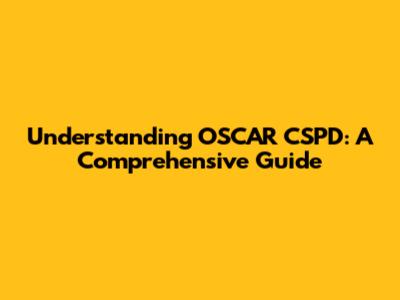 Understanding OSCAR CSPD: A Comprehensive Guide
