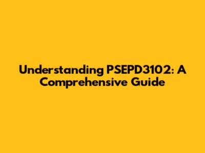 Understanding PSEPD3102: A Comprehensive Guide