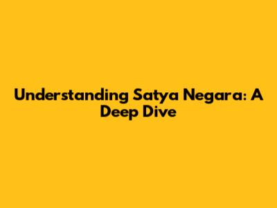 Understanding Satya Negara: A Deep Dive