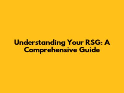 Understanding Your RSG: A Comprehensive Guide