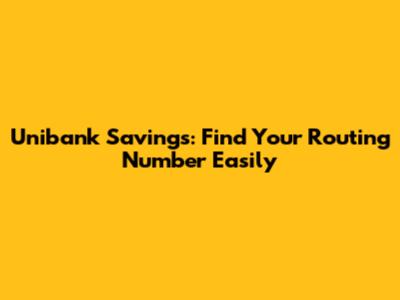 Unibank Savings: Find Your Routing Number Easily