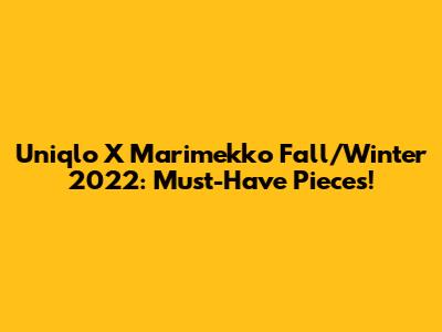 Uniqlo X Marimekko Fall/Winter 2022: Must-Have Pieces!
