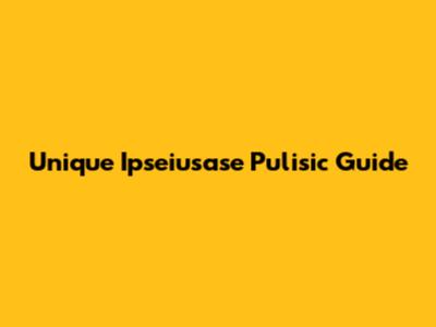 Unique Ipseiusase Pulisic Guide