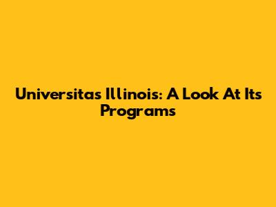 Universitas Illinois: A Look At Its Programs