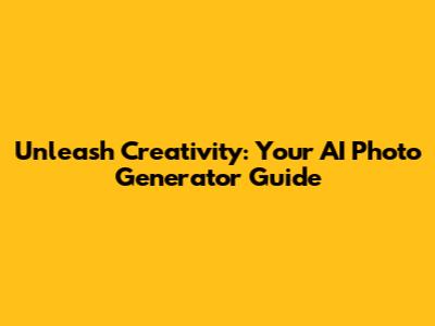 Unleash Creativity: Your AI Photo Generator Guide